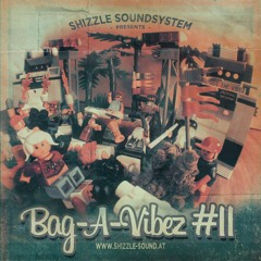 Bag-A-Vibez #11 - Shizzle Soundsystem - www.shizzle-sound.at