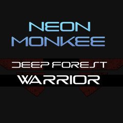 Deep Forest Warrior and Neon Monkee - Fighting for freedom