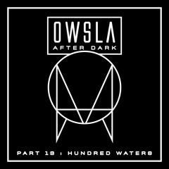 OWSLA After Dark Part 13: Hundred Waters