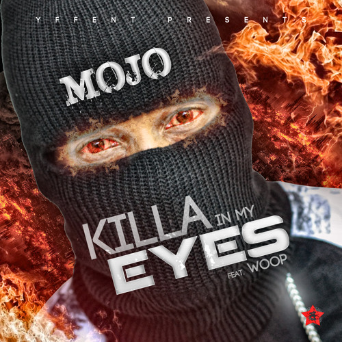 Mojo feat. Woop - Killa In My Eyes