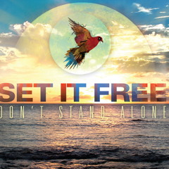 Set It Free - Don't Stand Alone