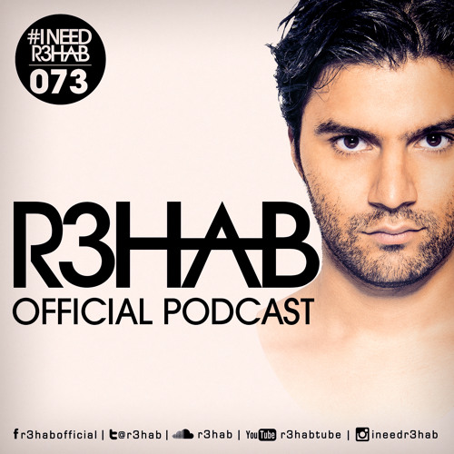 R3HAB - I NEED R3HAB 073 (Including Guestmix Danny Howard)