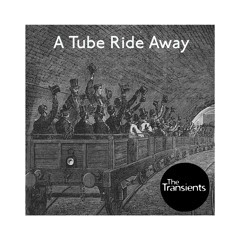 A Tube Ride Away