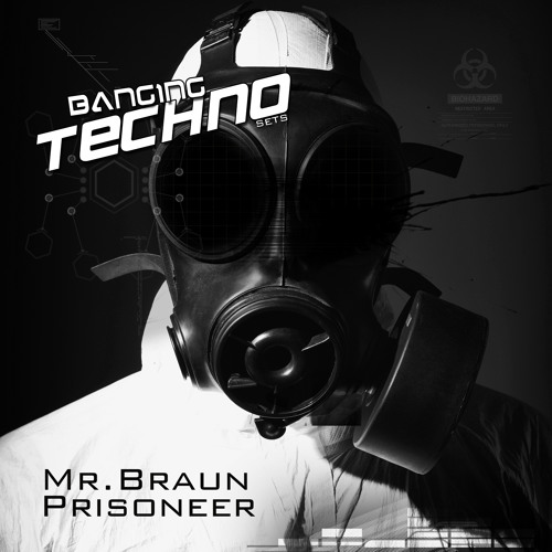 BANGING TECHNO sets 075 >> Mr.Braun // Prisoneer