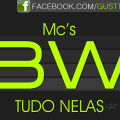Mc's Bw - Tudo Nelas - ( Dj Yuri Martins ) 2014