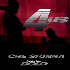 Che Stunna ft Dolo - 4 Us