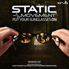 Static Movement - Put Your Sunglasses On - REMIXES EP [Iono Music] released now!!