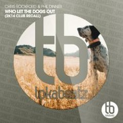 Chris Rockford & Phil Dinner - Who let the dogs out 2k14 Club Recall [Demo Sample]  Label:Tokabeatz