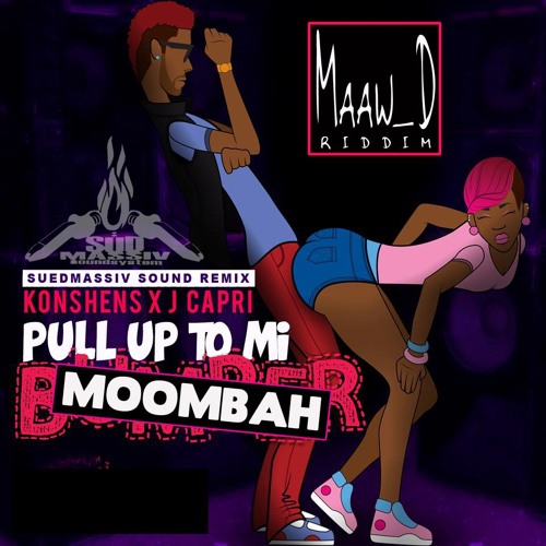 Konshen feat J Capri - Pull up to mi Moombah(MAAW_D Riddim-SuedMassiv Sound Prod.)**FREE DOWNLOAD**