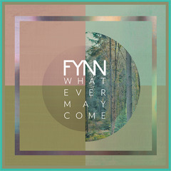 Fynn - Whatever May Come (Original Mix)