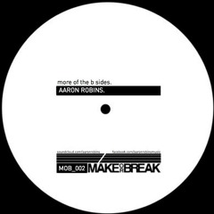 MOB-002 - Aaron Robins - More Of The B Sides February 2014
