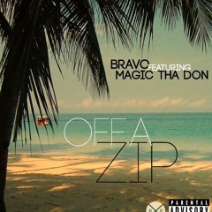 Bravo- Off A Zip ft. Magic Tha Don