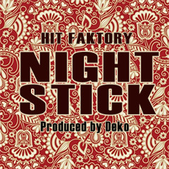 Nightstick - Hit Faktory [Prod. by Deko]