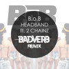 B.o.B - HeadBand ft. 2 Chainz (Badverb Remix)
