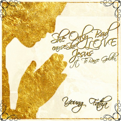 she-only-bad-cause-she-love-jesus