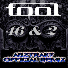 46 & 2 TOOL cover remix ft. James Abbott- ABZTRAKT MUZIK