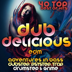 EDM070 - Dub Delicious - Adventures in Bass, Dubstep, Psystep, Drumstep, Trap & Grime