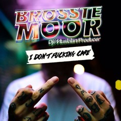 Brosste Moor - I Don't Fuckin' Care (Original Mix)