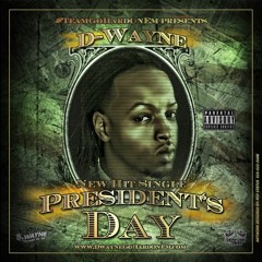 President's Day prod.by D-Wayne "Go Hard On Em"