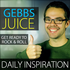 020  GEBBS JUICE - Go Out There and Make Your Mark Wherever You Are