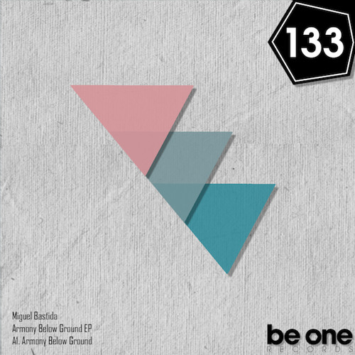 Miguel Bastida - Armony Below Ground (Original Mix) PROMO 133