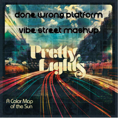Pretty Lights - Done Wrong Platform (Vibe Street Mashup)