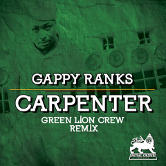 Gappy Ranks- Carpenter (The Remixes) EP: Green Lion Crew Remix