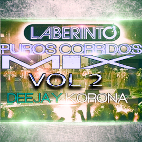 Stream Grupo Laberinto __PUROS CORRIDOS-MIX - VOL.2 Link Descarga En Info  by Dj Korona El Original_1 | Listen online for free on SoundCloud