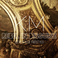 KM - Rebel In Disguise (Freestyle)