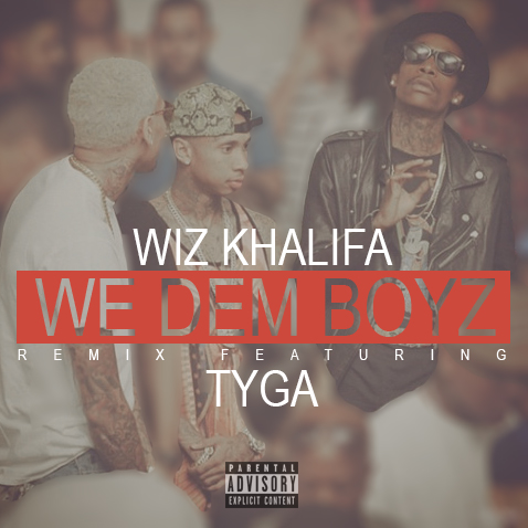 Wiz Khalifa / Tyga – We Dem Boyz Remix