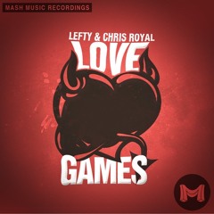 Lefty & Chris Royal - Love Games (Original Mix) *OUT NOW* CLICK BUY [MASH MUSIC]