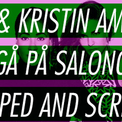 Cleo & Kristin Amparo - Gå På Salong X Chopped and screwed by jahbless