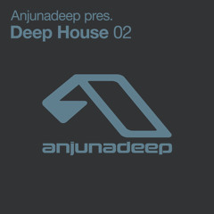 Anjunadeep Pres. Deep House 02 (Bonus DJ Mix)
