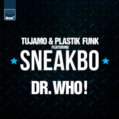 Tujamo & Plastik Funk feat. Sneakbo - Dr. Who (Smooth Dub)