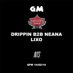 NTS Radio 14/02/14 - Neana, Drippin, Lixo