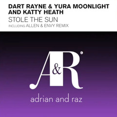 Dart Rayne & Yura Moonlight feat. Katty Heath – Stole The Sun (Allen & Envy Remix)