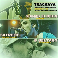 Trackaya I . EL 3Afret & SHams & Bassem El Beltagy