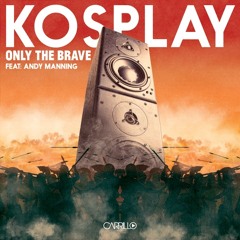 Only The Brave feat. Andy Manning