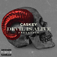 Caskey - Devil Is Alive (Free Verse)