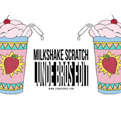 Milkshake Scratch (Lunde Bros Edit)