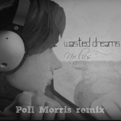 Wasted Dreams - No Lies (Poll Morris Remix) Free Download*