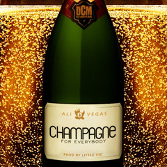 Ali Vegas- Champagne For Everybody (prod by Little Vic)