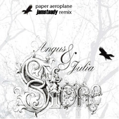 Agnus & Julia Stone - Paper Aeroplane (jamsteady Remix)