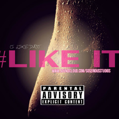 #LIKE IT *New Banger* Listen and Download!!