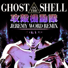 Ghost in the Shell Theme (Jeremy Word Remix)