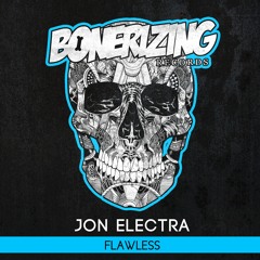 Jon Electra - Flawless [Bonerizing Records] Out Now!