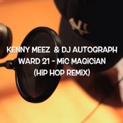 MIC MAGICIAN (HIP HOP REMIX) KENNY MEEZ & DJ AUTOGRAPH