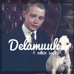 Delamuuh - A Million Bucks
