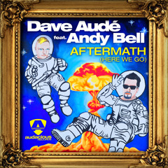 Dave Audé ft. Andy Bell - Aftermath (Here We Go)