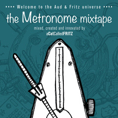 Audessey & aCatCalledFRITZ - The Metronome Mixtape - FREE DOWNLOAD